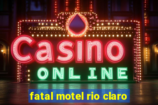 fatal motel rio claro